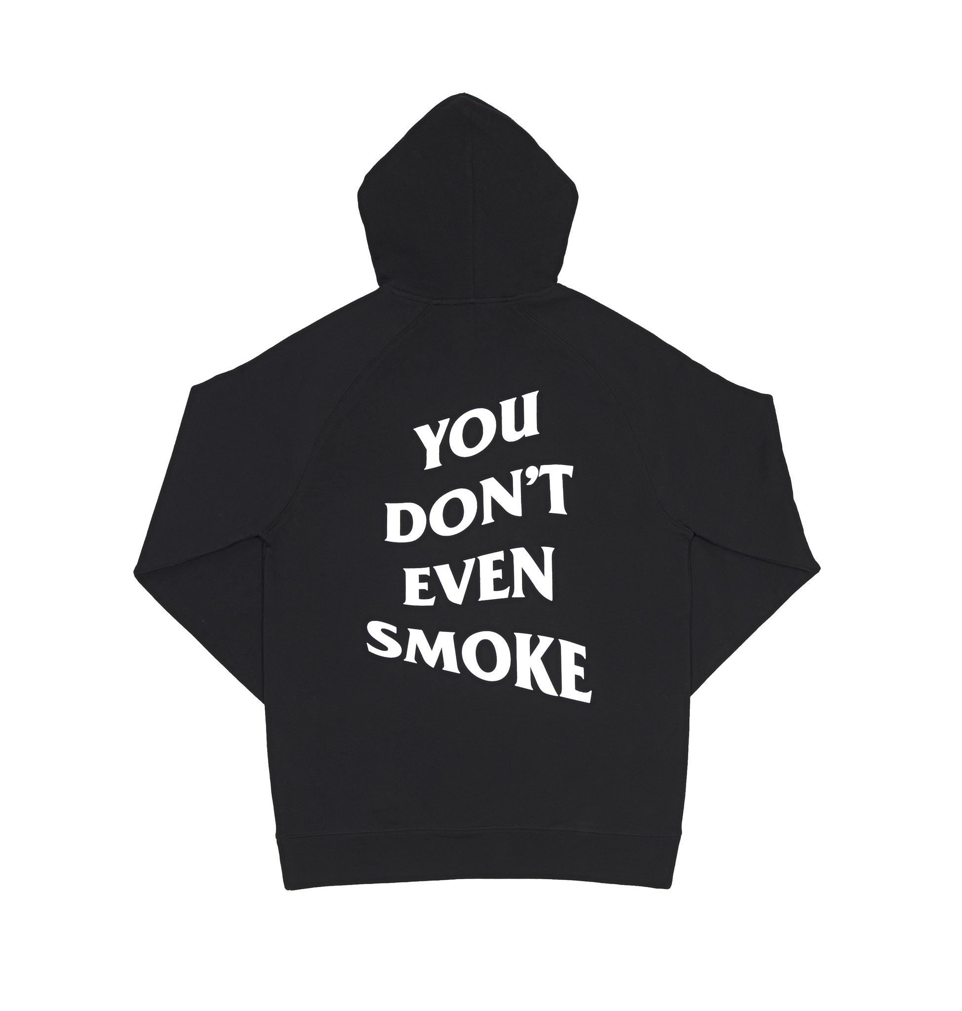 You Don't Even Smoke Hoodie
